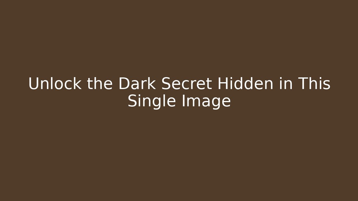 Unlock the Dark Secret Hidden in This Single Image