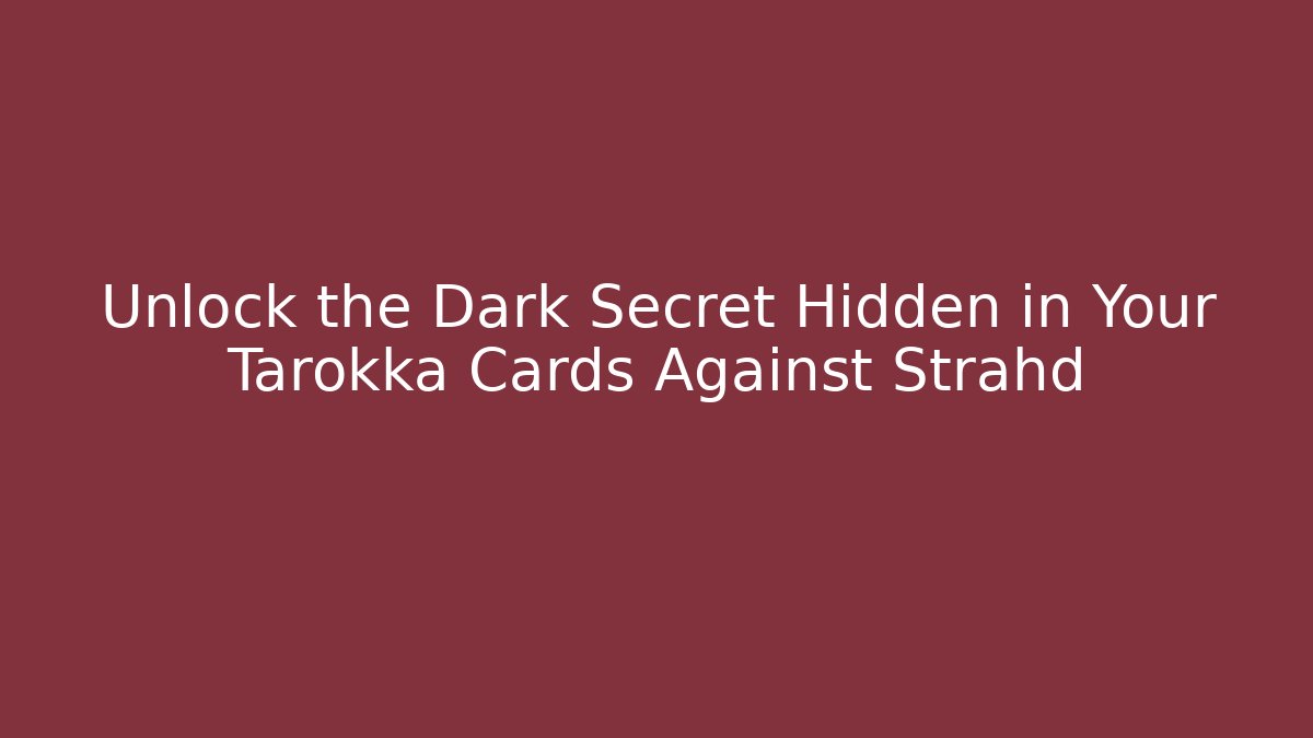 Unlock the Dark Secret Hidden in Your Tarokka Cards Against Strahd