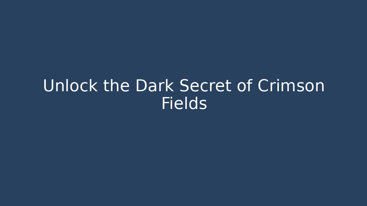 Unlock the Dark Secret of Crimson Fields - Critter Realm