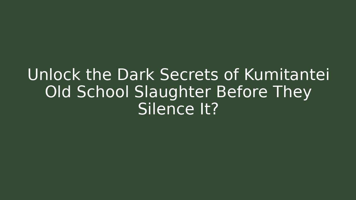 Unlock the Dark Secrets of Kumitantei Old School Slaughter Before They Silence It?