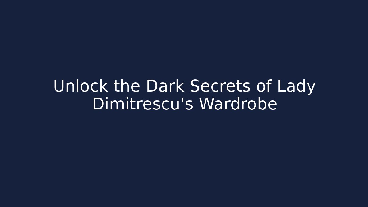 Unlock the Dark Secrets of Lady Dimitrescu's Wardrobe