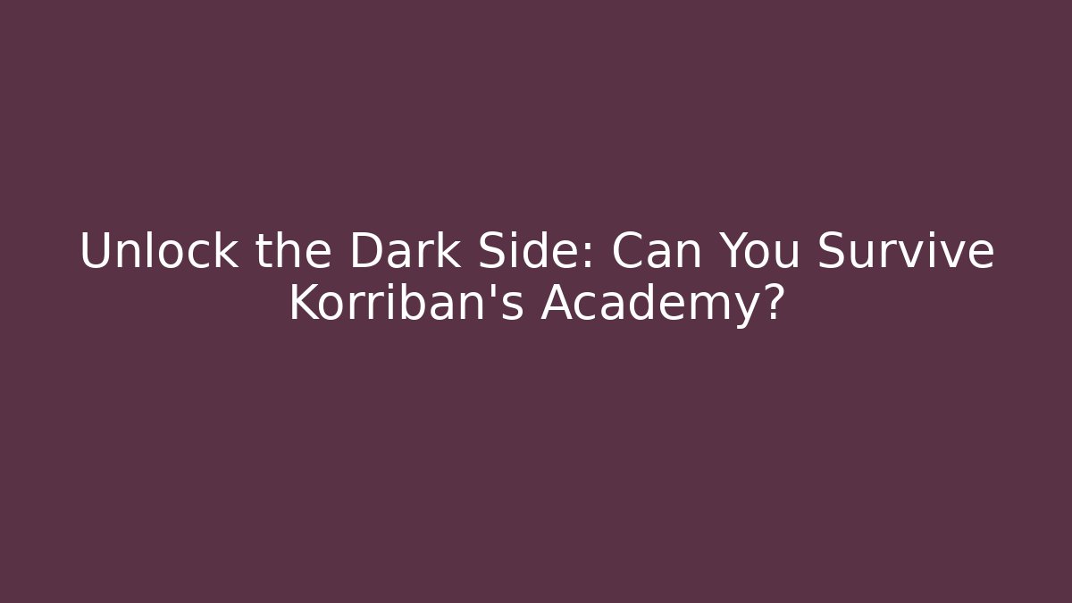 Unlock the Dark Side: Can You Survive Korriban’s Academy? - Critter Realm