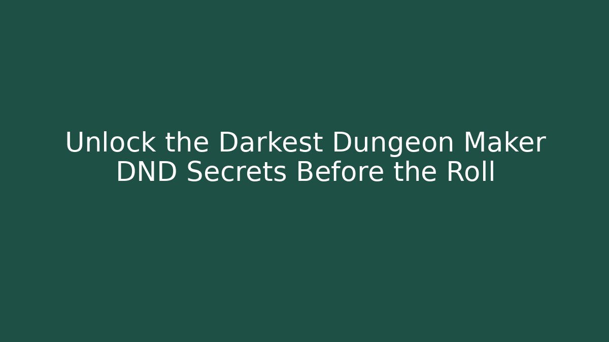 Unlock the Darkest Dungeon Maker DND Secrets Before the Roll - Critter Realm