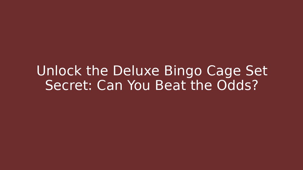 Unlock the Deluxe Bingo Cage Set Secret: Can You Beat the Odds?