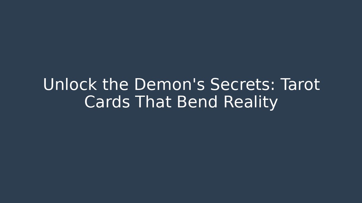 Unlock the Demon's Secrets: Tarot Cards That Bend Reality - Critter Realm