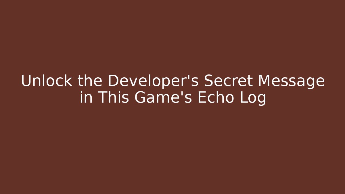 Unlock the Developer’s Secret Message in This Game’s Echo Log - Critter Realm
