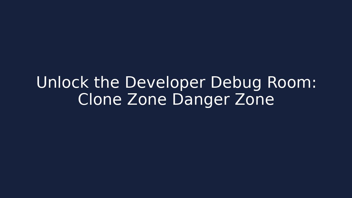 Unlock the Developer Debug Room: Clone Zone Danger Zone - Critter Realm