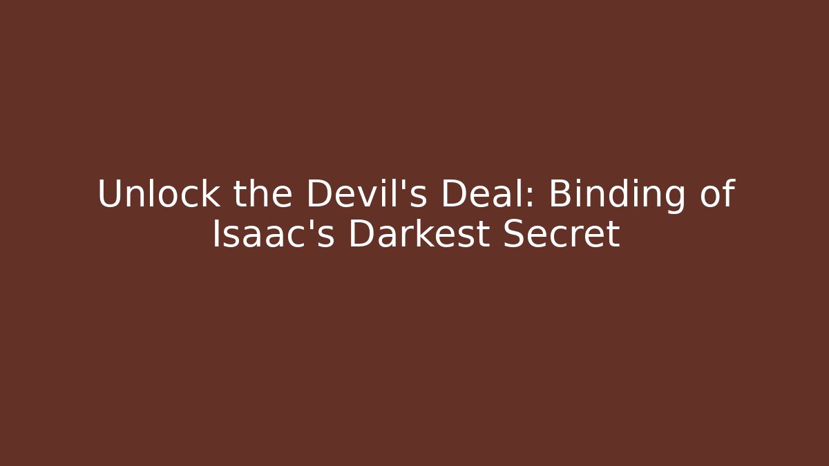 Unlock the Devil's Deal: Binding of Isaac's Darkest Secret