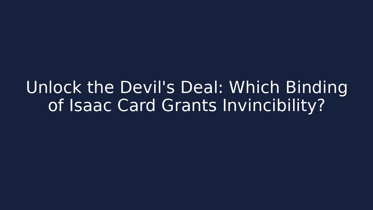 Unlock the Devil's Deal: Which Binding of Isaac Card Grants Invincibility?