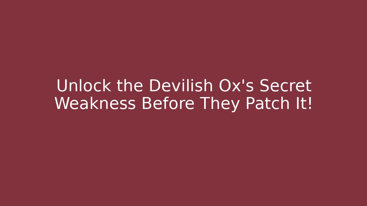 Unlock the Devilish Ox’s Secret Weakness Before They Patch It! - Critter Realm