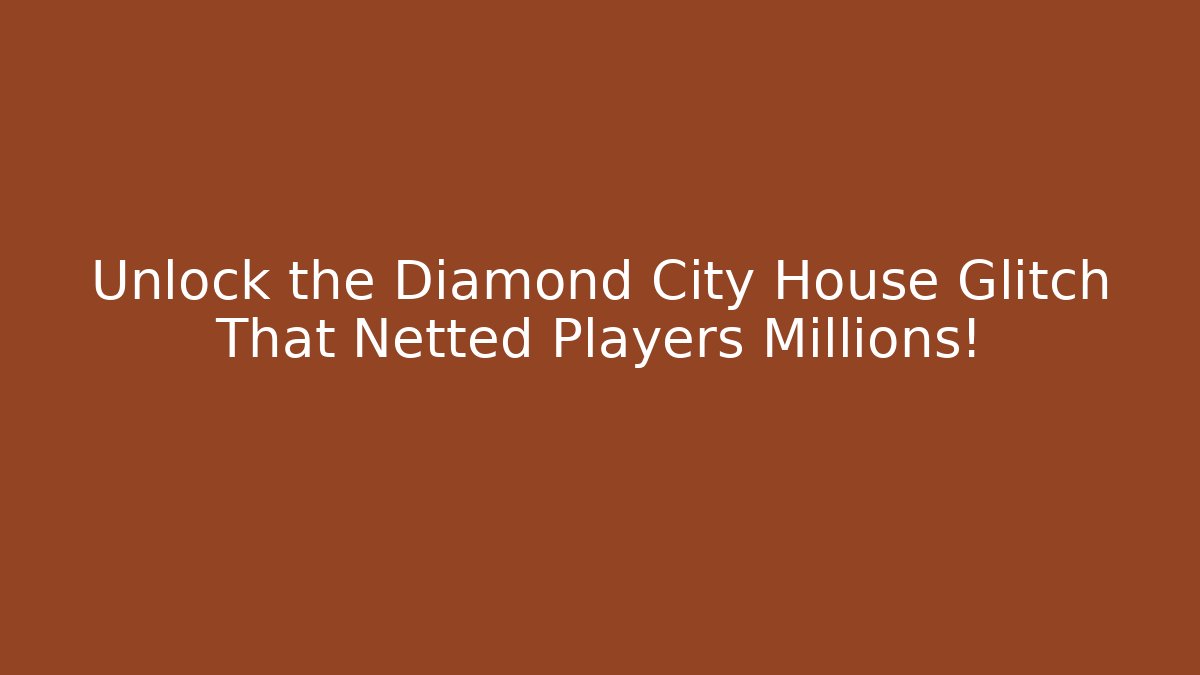 Unlock the Diamond City House Glitch That Netted Players Millions!