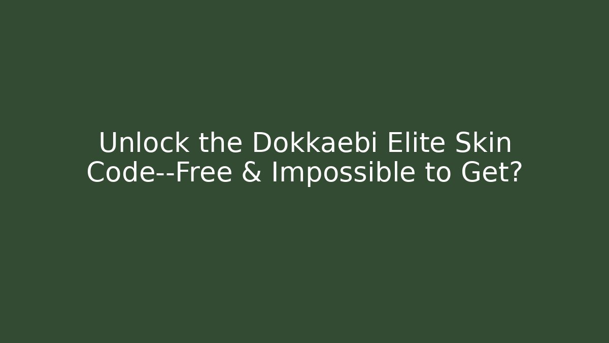 Unlock the Dokkaebi Elite Skin Code—Free & Impossible to Get?