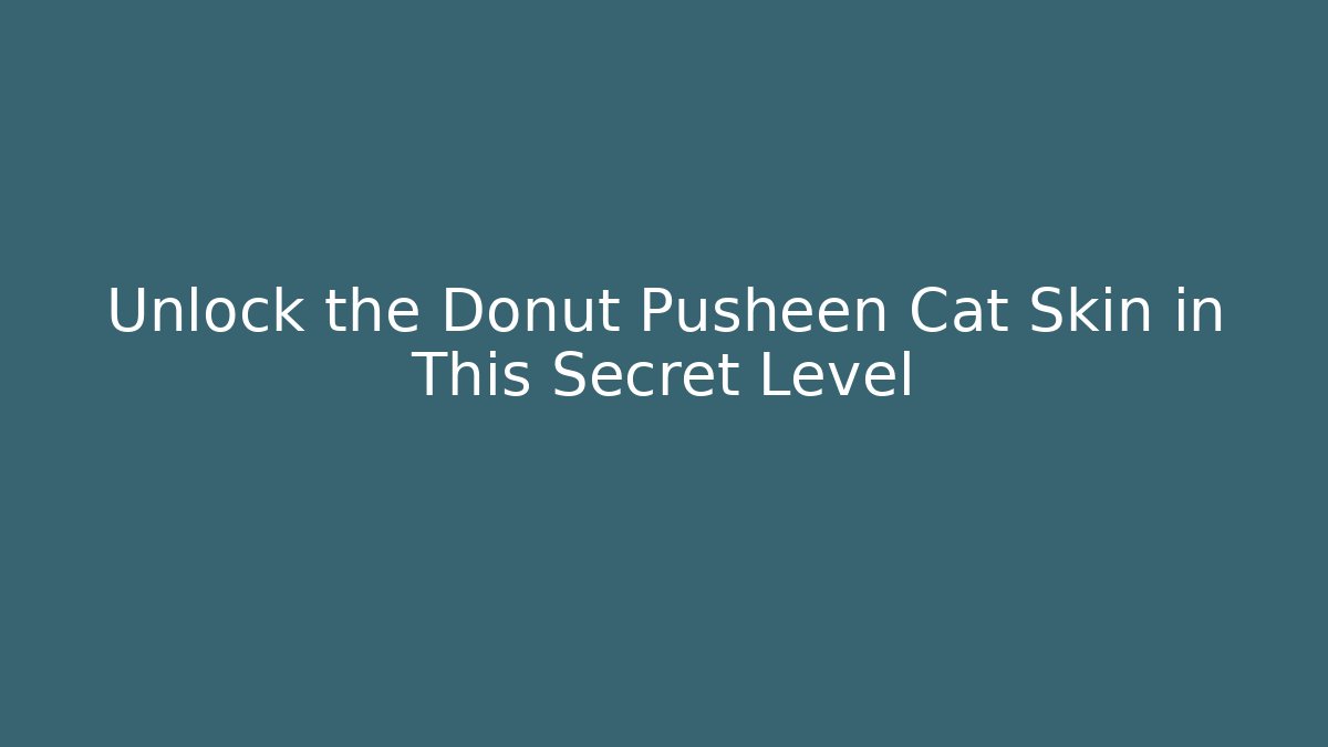Unlock the Donut Pusheen Cat Skin in This Secret Level