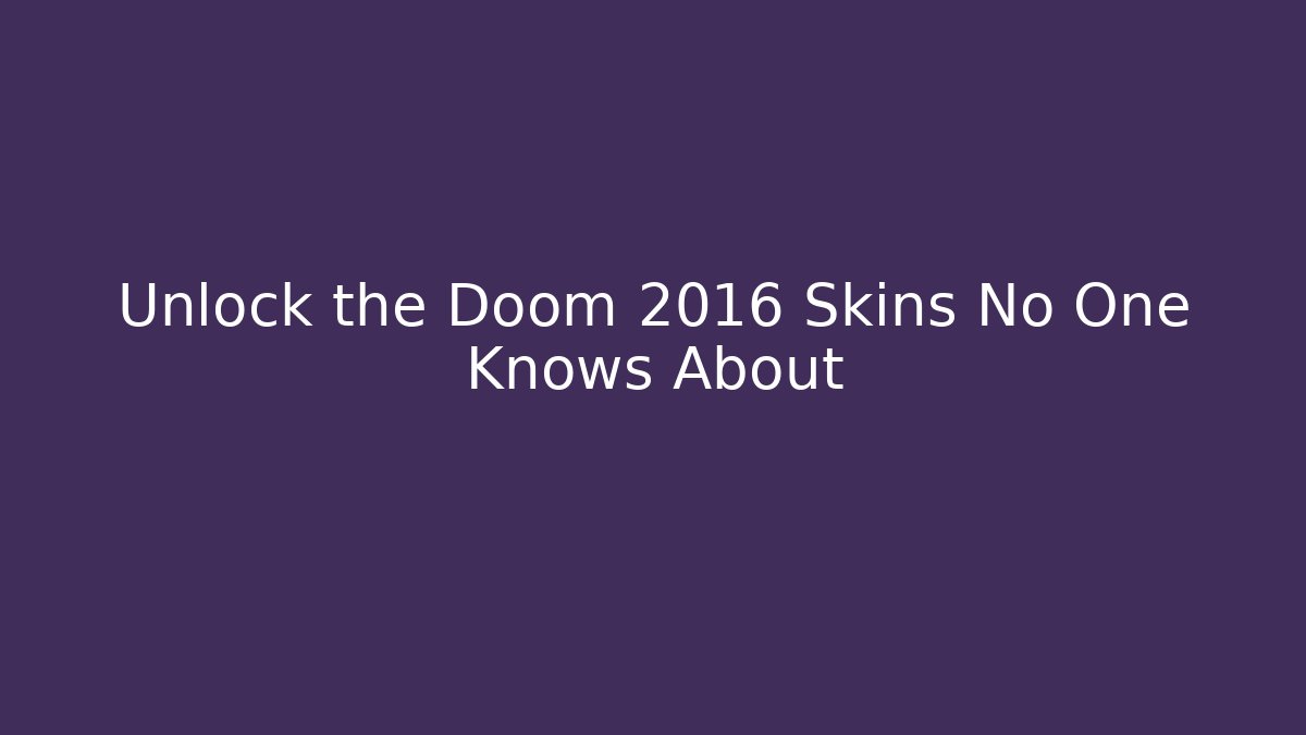 Unlock the Doom 2016 Skins No One Knows About