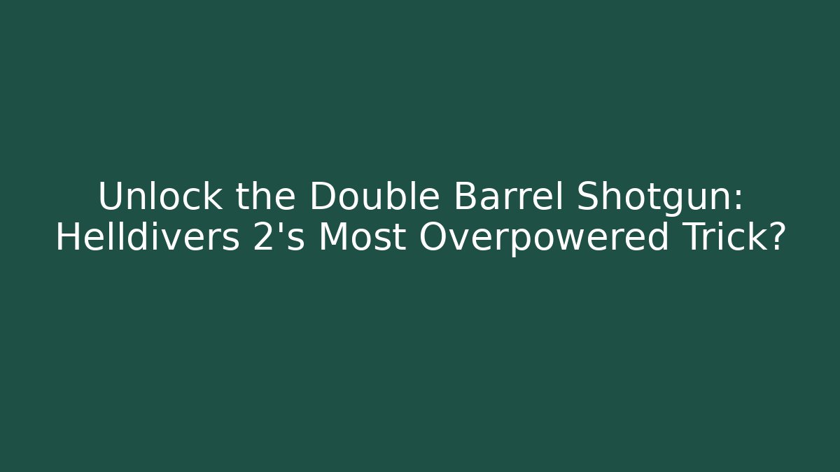 Unlock the Double Barrel Shotgun: Helldivers 2's Most Overpowered Trick?