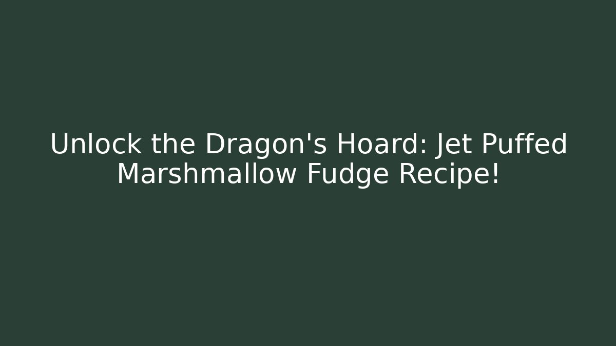 Unlock the Dragon's Hoard: Jet Puffed Marshmallow Fudge Recipe!
