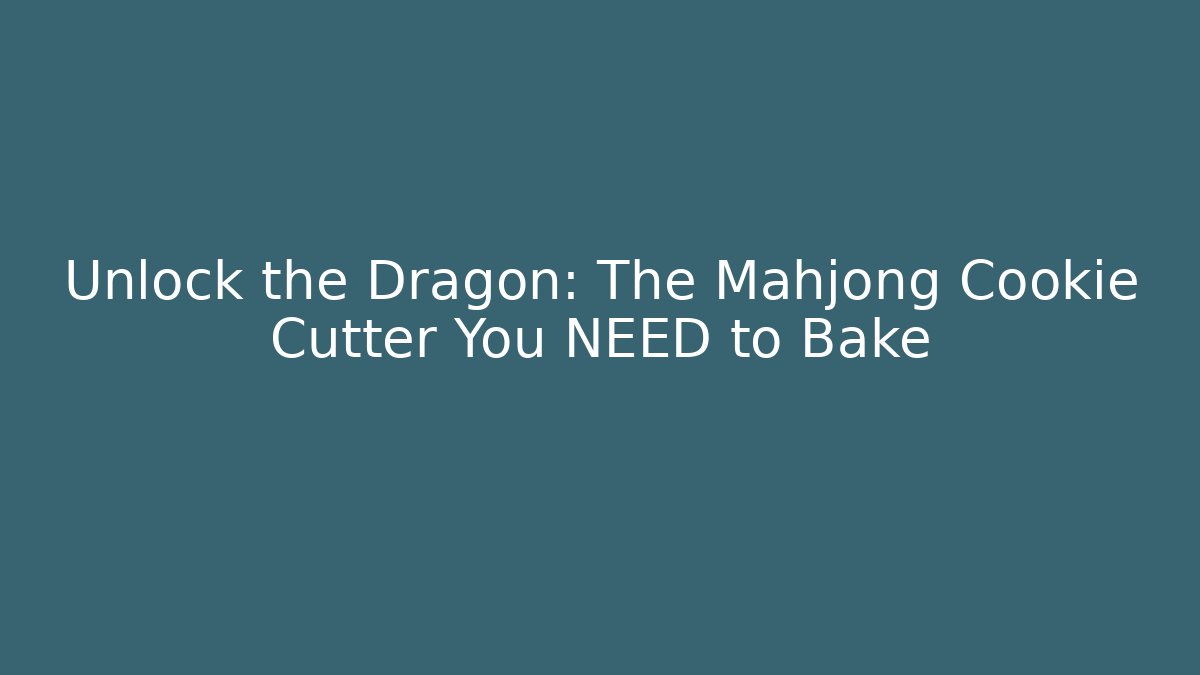 Unlock the Dragon: The Mahjong Cookie Cutter You NEED to Bake