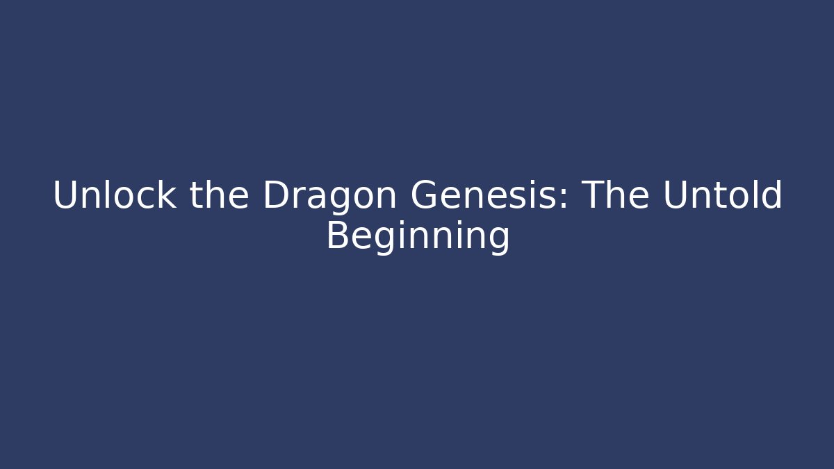 Unlock the Dragon Genesis: The Untold Beginning - Critter Realm