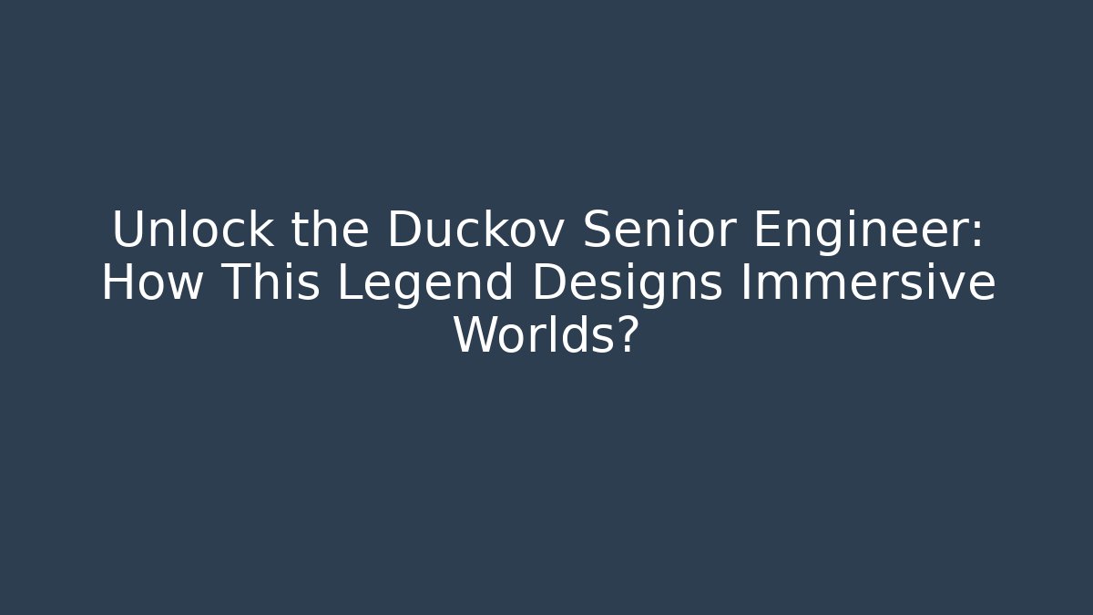 Unlock the Duckov Senior Engineer: How This Legend Designs Immersive Worlds?