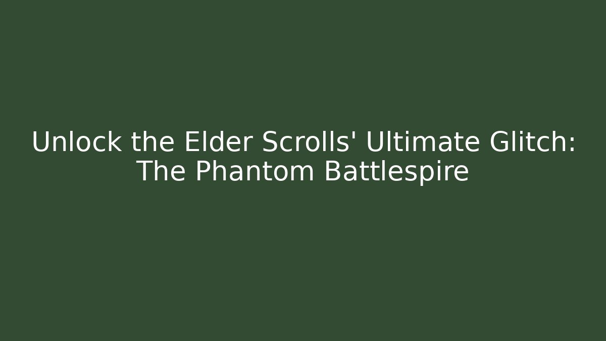 Unlock the Elder Scrolls' Ultimate Glitch: The Phantom Battlespire - Critter Realm
