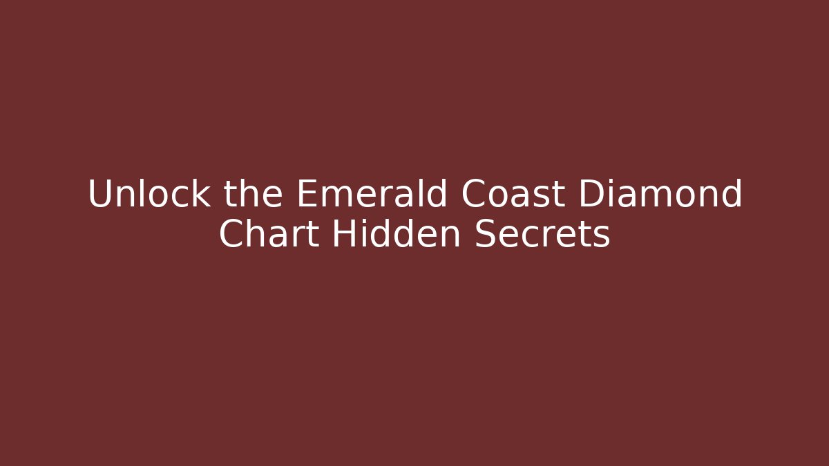 Unlock the Emerald Coast Diamond Chart Hidden Secrets