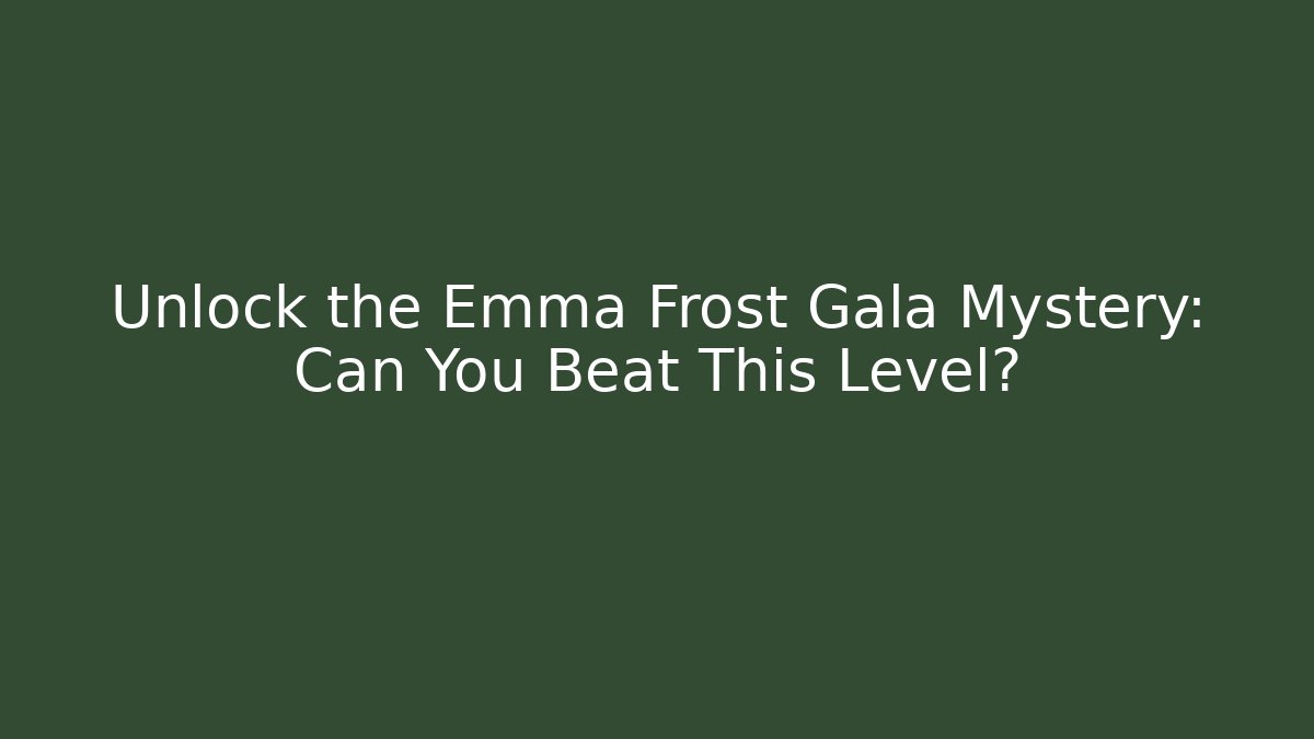 Unlock the Emma Frost Gala Mystery: Can You Beat This Level? - Critter Realm