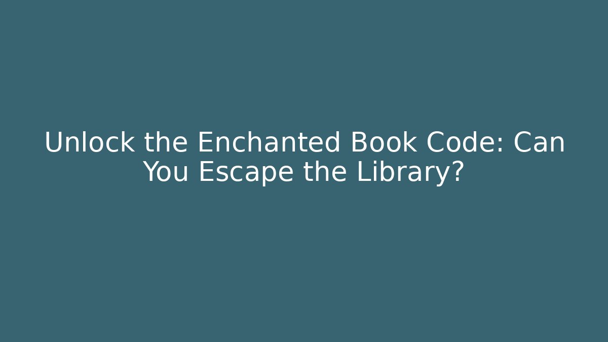 Unlock the Enchanted Book Code: Can You Escape the Library?