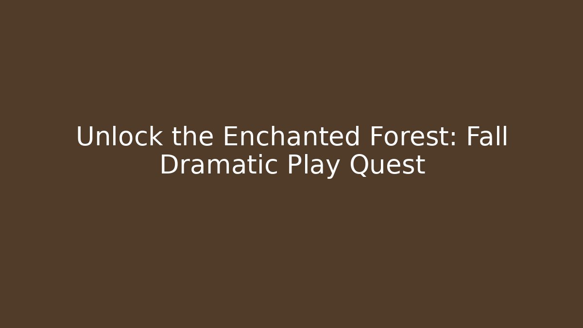 Unlock the Enchanted Forest: Fall Dramatic Play Quest - Critter Realm