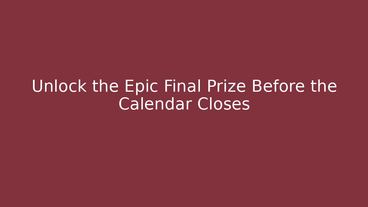 Unlock the Epic Final Prize Before the Calendar Closes - Critter Realm