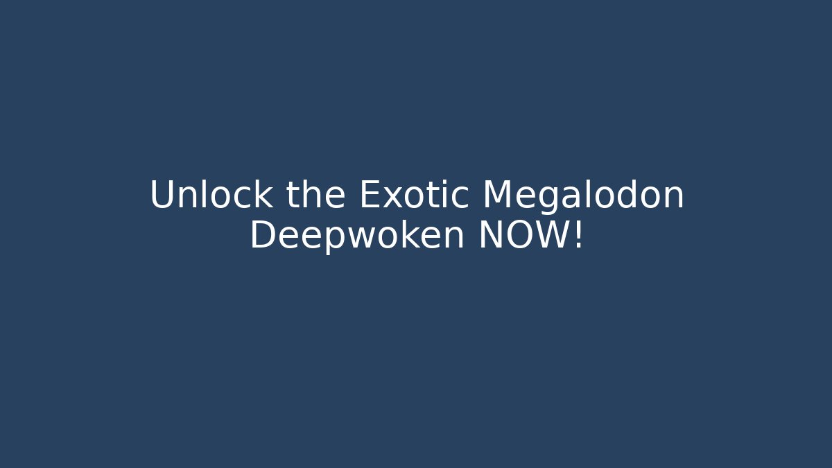 Unlock the Exotic Megalodon Deepwoken NOW!