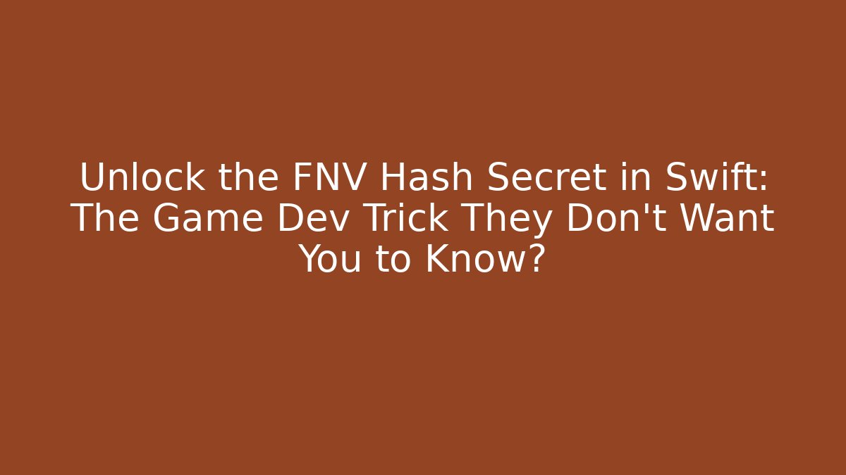 Unlock the FNV Hash Secret in Swift: The Game Dev Trick They Don't Want You to Know?