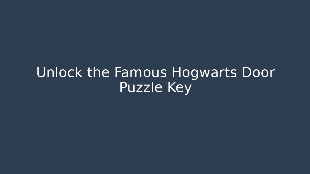 Unlock the Famous Hogwarts Door Puzzle Key