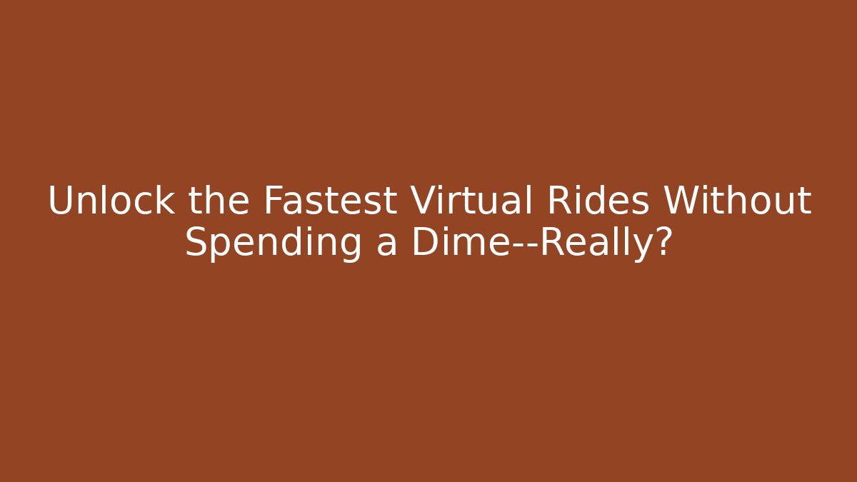 Unlock the Fastest Virtual Rides Without Spending a Dime—Really?