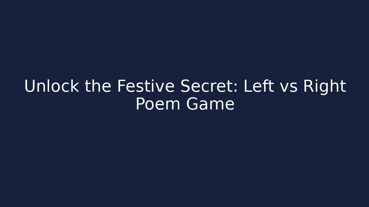 Unlock the Festive Secret: Left vs Right Poem Game