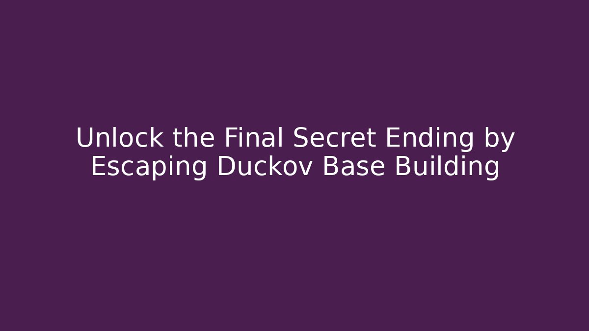 Unlock the Final Secret Ending by Escaping Duckov Base Building