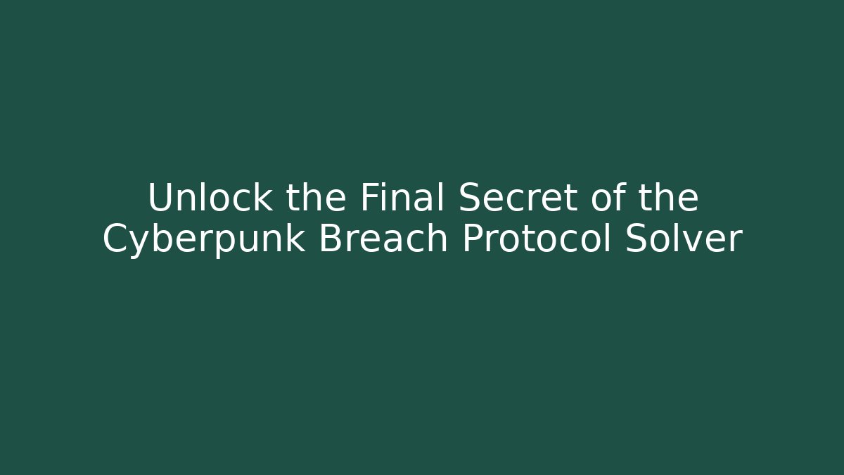 Unlock the Final Secret of the Cyberpunk Breach Protocol Solver - Critter Realm