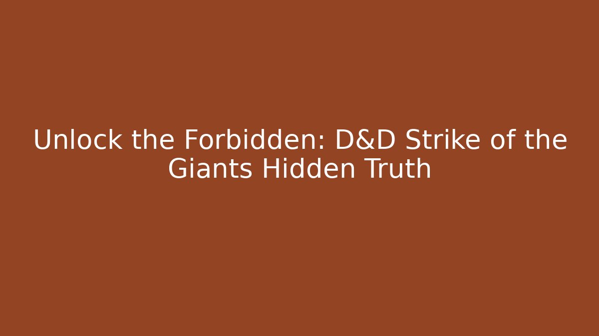 Unlock the Forbidden: D&D Strike of the Giants Hidden Truth