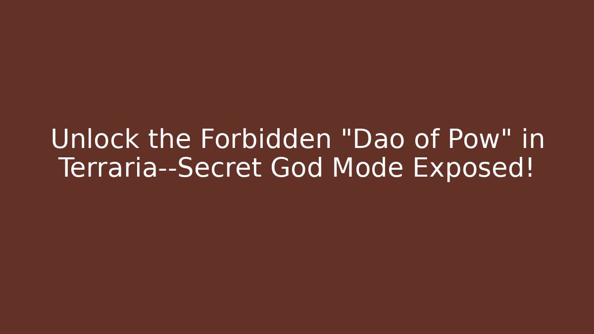 Unlock the Forbidden "Dao of Pow" in Terraria—Secret God Mode Exposed! - Critter Realm