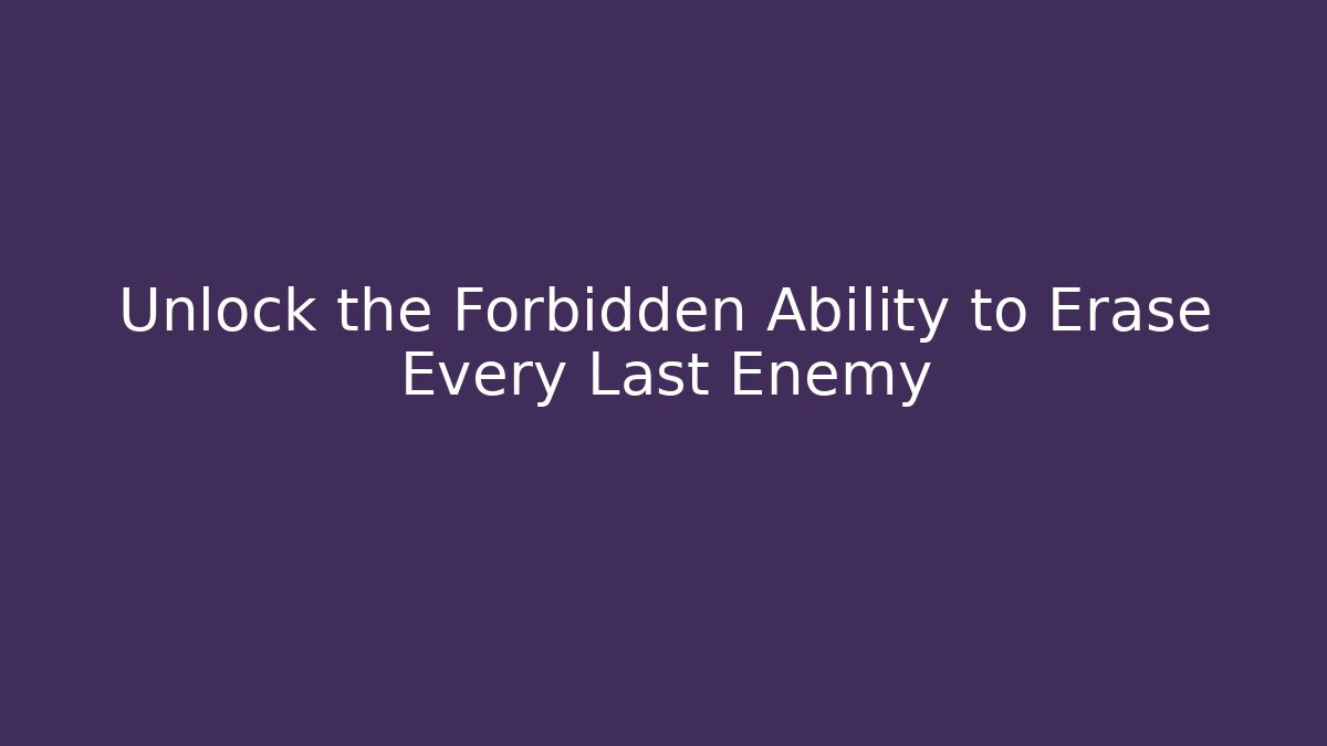 Unlock the Forbidden Ability to Erase Every Last Enemy - Critter Realm