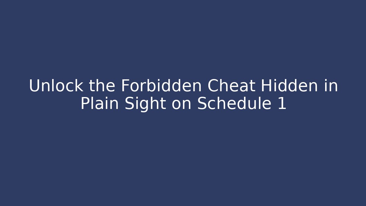 Unlock the Forbidden Cheat Hidden in Plain Sight on Schedule 1