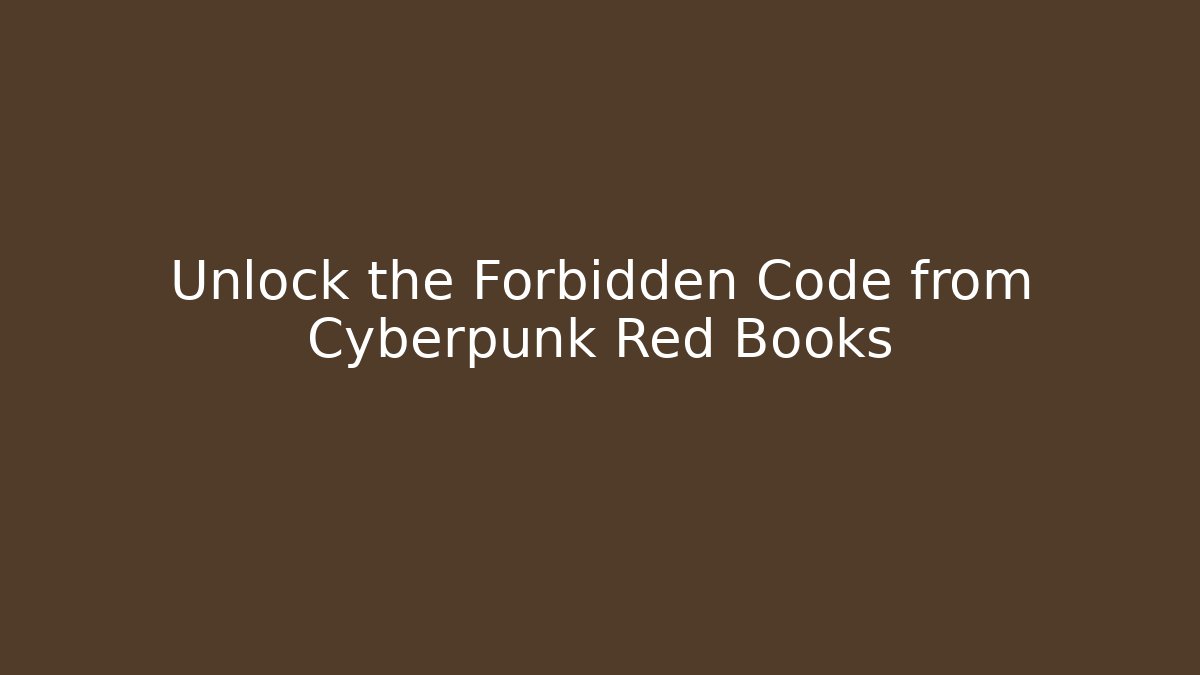 Unlock the Forbidden Code from Cyberpunk Red Books
