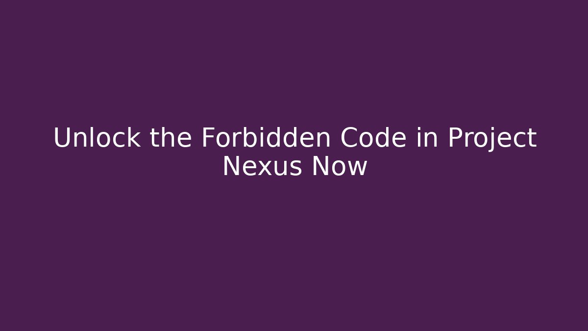 Unlock the Forbidden Code in Project Nexus Now - Critter Realm