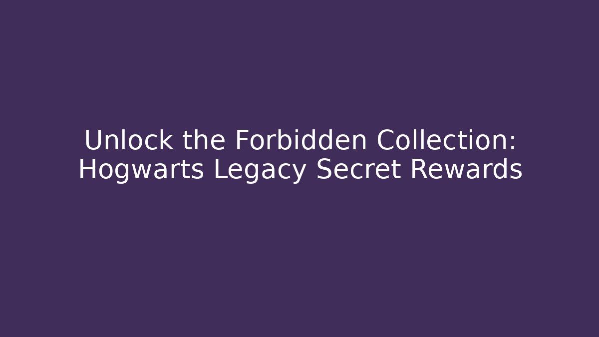 Unlock the Forbidden Collection: Hogwarts Legacy Secret Rewards - Critter Realm