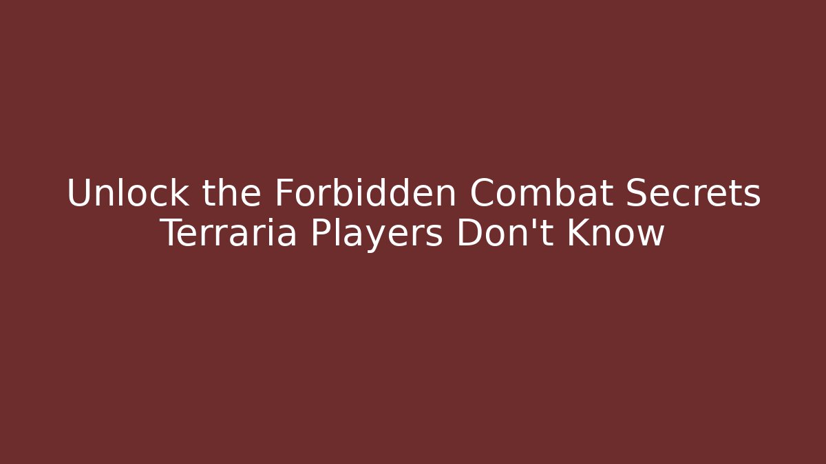 Unlock the Forbidden Combat Secrets Terraria Players Don’t Know - Critter Realm