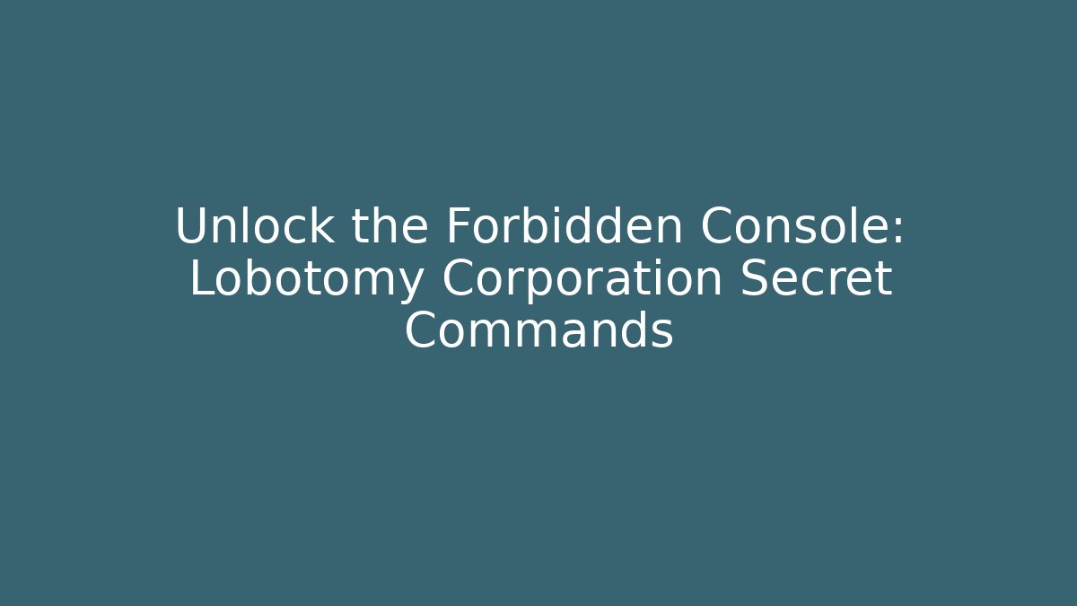 Unlock the Forbidden Console: Lobotomy Corporation Secret Commands