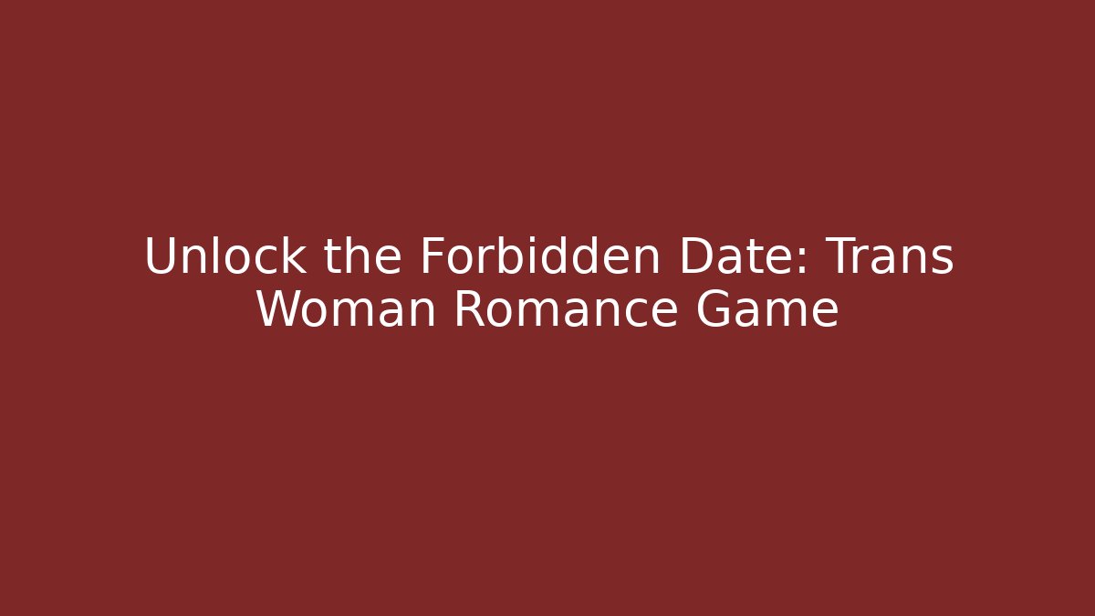Unlock the Forbidden Date: Trans Woman Romance Game