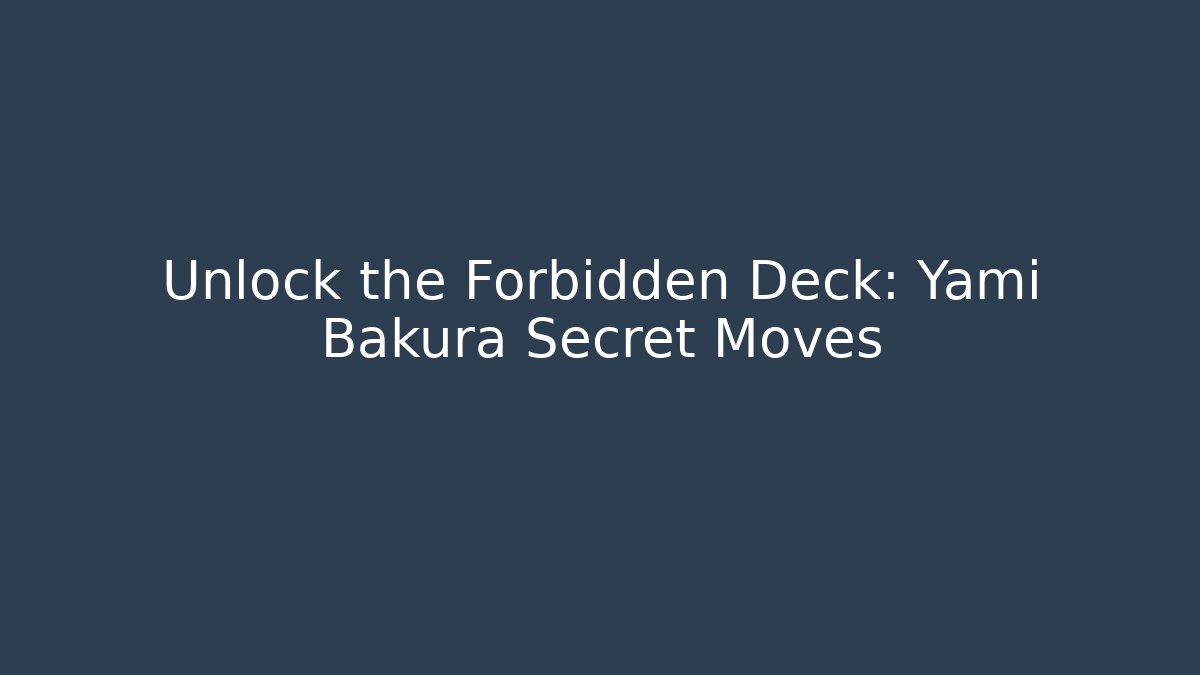 Unlock the Forbidden Deck: Yami Bakura Secret Moves - Critter Realm