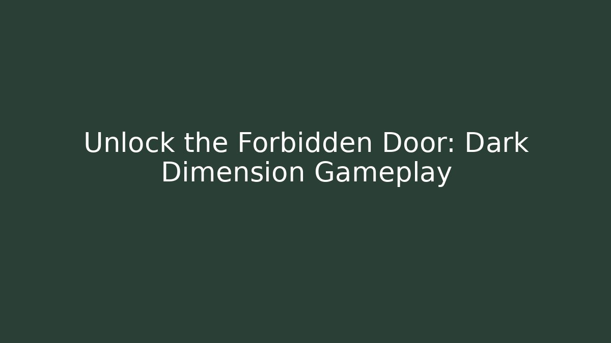 Unlock the Forbidden Door: Dark Dimension Gameplay