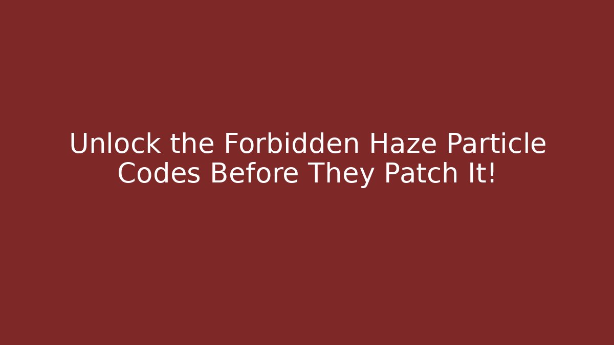 Unlock the Forbidden Haze Particle Codes Before They Patch It! - Critter Realm