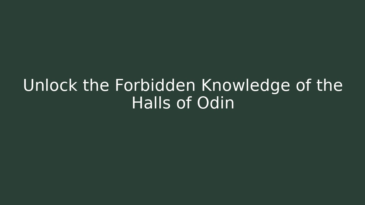 Unlock the Forbidden Knowledge of the Halls of Odin